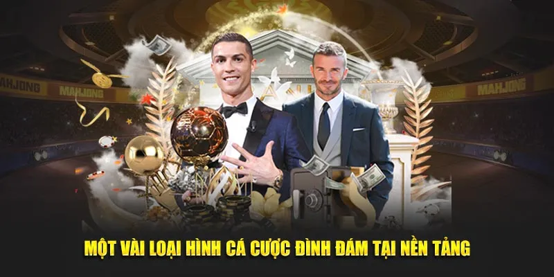 Một vài loại hình cá cược đình đám tại nền tảng