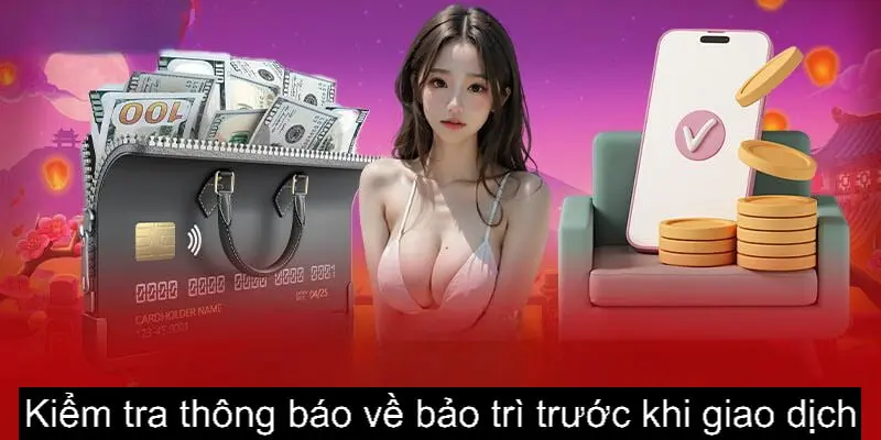 Kiểm tra thông báo về bảo trì trước khi thực hiện giao dịch