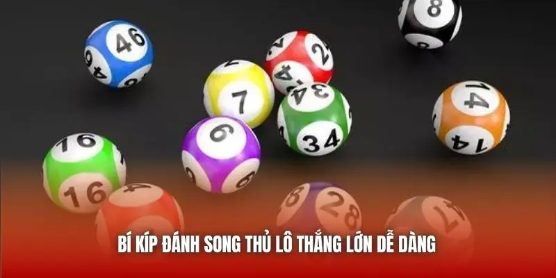 Tìm hiểu phương pháp chơi song thủ lô hiệu quả nhất hiện nay
