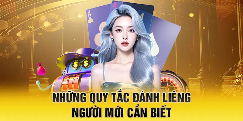 Những quy tắc đánh Liêng người mới cần biết