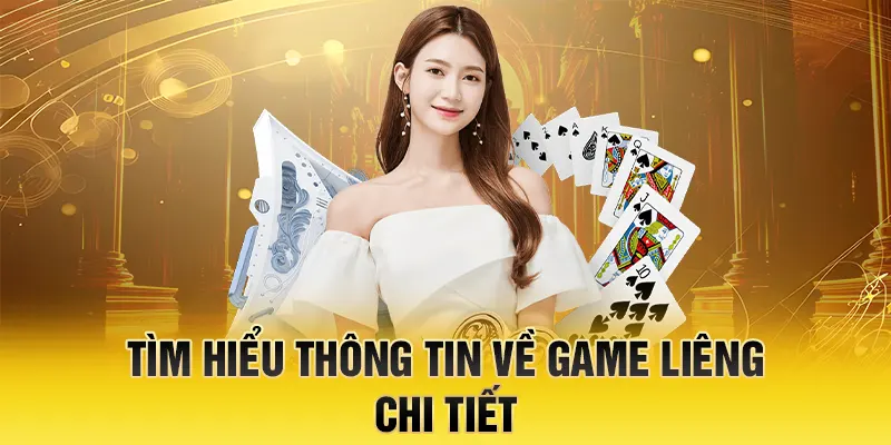Tìm hiểu thông tin về game Liêng chi tiết